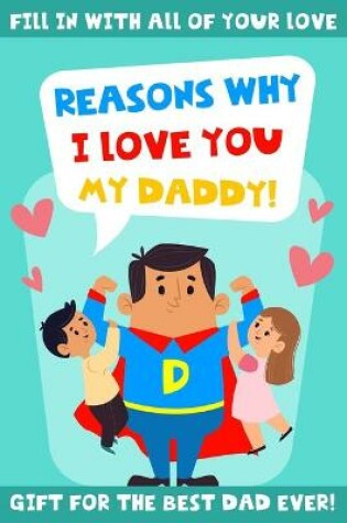 Cover of Reasons Why I Love You My Daddy!