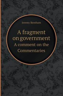 Book cover for A Fragment on Government a Comment on the Commentaries