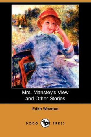 Cover of Mrs. Manstey's View and Other Stories (Dodo Press)