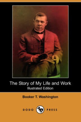 Cover of The Story of My Life and Work (Illustrated Edition) (Dodo Press)