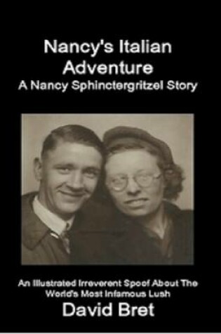 Cover of Nancy's Italian Adventure: A Nancy Sphinctergritzel Story: An Illustrated Irreverent Spoof About the World's Most Infamous Lush