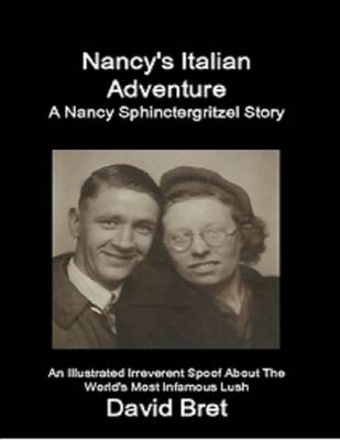 Book cover for Nancy's Italian Adventure: A Nancy Sphinctergritzel Story: An Illustrated Irreverent Spoof About the World's Most Infamous Lush