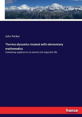 Book cover for Thermo-dynamics treated with elementary mathematics