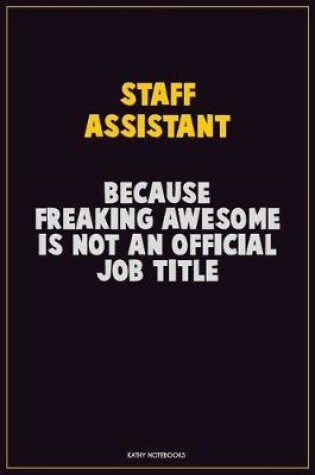 Cover of Staff Assistant, Because Freaking Awesome Is Not An Official Job Title