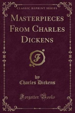 Cover of Masterpieces from Charles Dickens (Classic Reprint)
