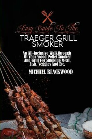 Cover of Easy Guide To The Traeger Grill Smoker