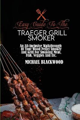 Book cover for Easy Guide To The Traeger Grill Smoker