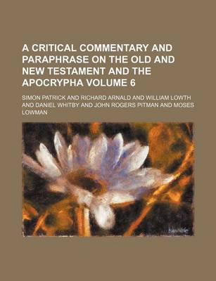 Book cover for A Critical Commentary and Paraphrase on the Old and New Testament and the Apocrypha Volume 6