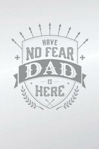 Cover of Have No Fear Dad Is Here