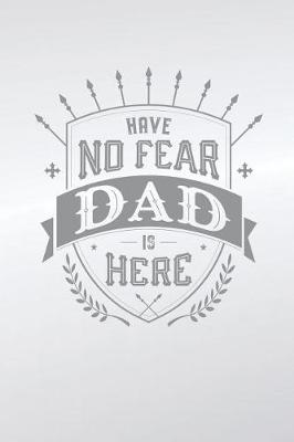 Book cover for Have No Fear Dad Is Here