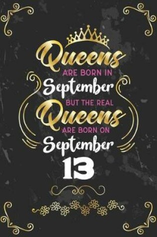 Cover of Queens Are Born In September But The Real Queens Are Born On September 13