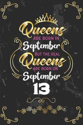 Book cover for Queens Are Born In September But The Real Queens Are Born On September 13