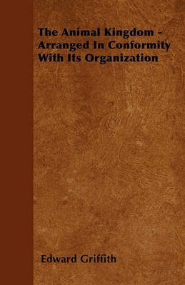 Book cover for The Animal Kingdom - Arranged In Conformity With Its Organization