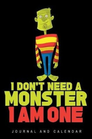 Cover of I don't Need A Monster I am One