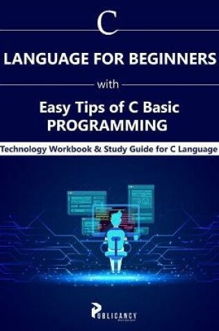 Cover of C Language for Beginners with Easy Tips of C Basic Programming