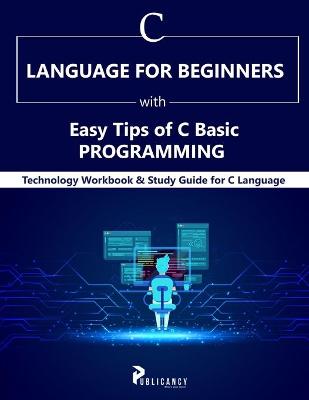 Book cover for C Language for Beginners with Easy Tips of C Basic Programming