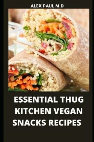 Cover of Essential Thug Kitchen Vegan Snacks Recipes