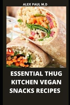 Book cover for Essential Thug Kitchen Vegan Snacks Recipes