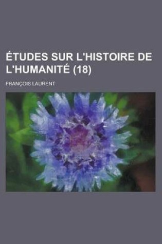 Cover of Etudes Sur L'Histoire de L'Humanite (18 )