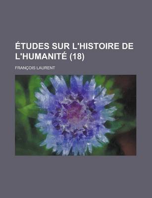 Book cover for Etudes Sur L'Histoire de L'Humanite (18 )