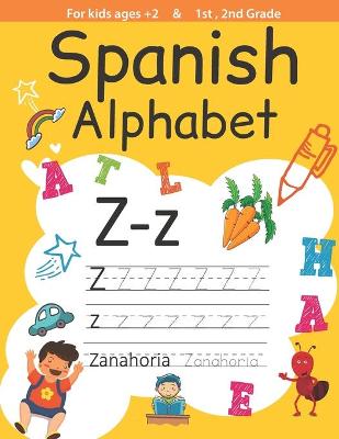 Book cover for Spanish Alphabet For Kids ages 2+ and 1st, 2nd Grade