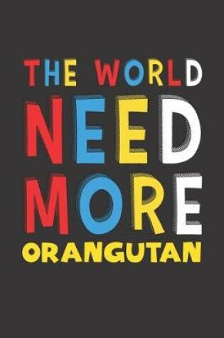 Cover of The World Need More Orangutan