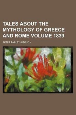 Cover of Tales about the Mythology of Greece and Rome Volume 1839