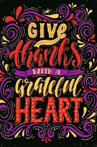 Cover of Give Thanks with a grateful Heart (Inspirational Journal, Diary, Notebook)