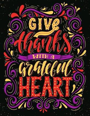 Book cover for Give Thanks with a grateful Heart (Inspirational Journal, Diary, Notebook)