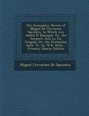 Book cover for The Exemplary Novels of Miguel de Cervantes Saavedra. to Which Are Added El Buscapie, Or, the Serpent