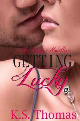 Cover of Getting Lucky (A Lucky Novella)