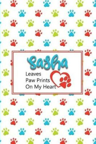 Cover of Sasha Leaves Paw Prints on My Heart