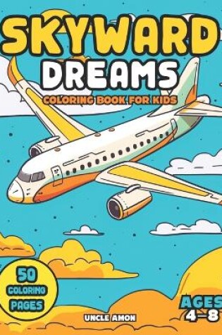 Cover of Skyward Dream Coloring Book for Kids Ages 4-8