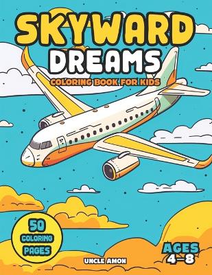 Book cover for Skyward Dream Coloring Book for Kids Ages 4-8