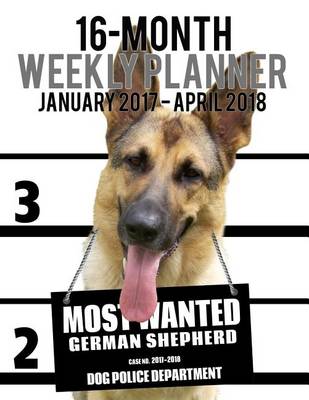 Cover of 2017-2018 Weekly Planner - Most Wanted German Shepherd