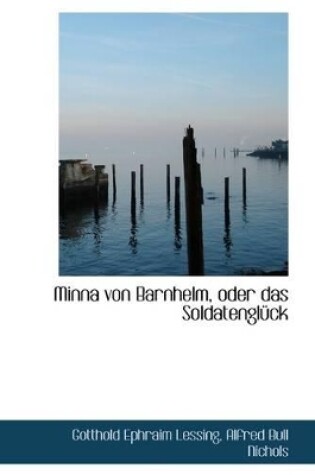 Cover of Minna Von Barnhelm, Oder Das Soldatengl Ck