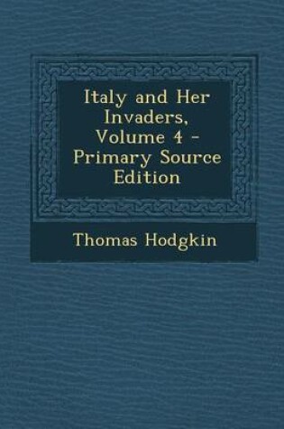 Cover of Italy and Her Invaders, Volume 4