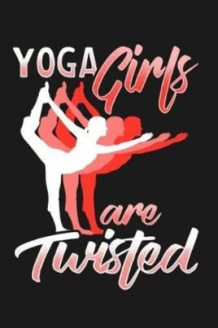 Cover of Yoga Girls Are Twisted