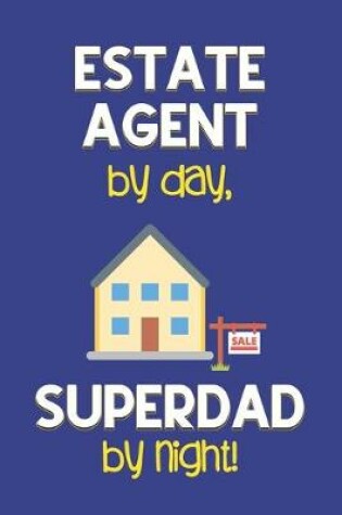 Cover of Estate Agent by day, Superdad by night!