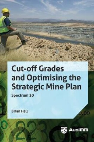 Cover of Cut-off Grades and Optimising the Strategic Mine Plan