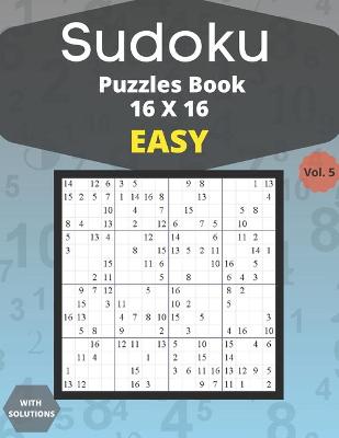 Book cover for Sudoku easy Puzzles 16 X 16 - volume 5