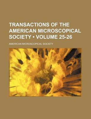 Book cover for Transactions of the American Microscopical Society (Volume 25-26)