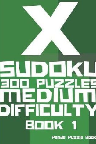 Cover of X Sudoku - 300 Puzzles Medium Difficulty - Book 1