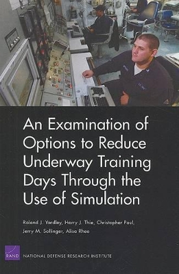 Book cover for An Examination of Options to Reduce Underway Training Days Through the Use of Simulation