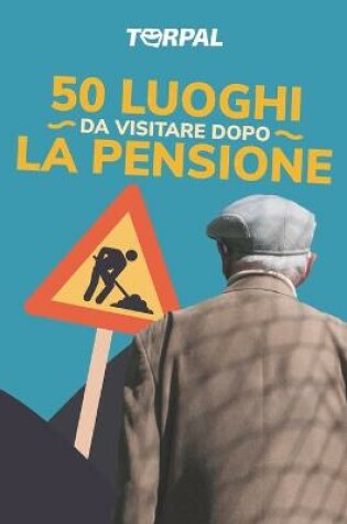 Cover of 50 luoghi da visitare dopo la pensione