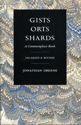 Book cover for Gists, Orts, Shards: A Commonplace Book, Enlarged & Revised