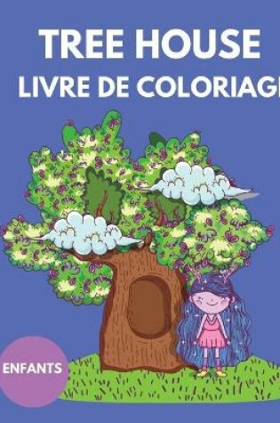 Cover of Tree House Livre de Coloriage pour enfants