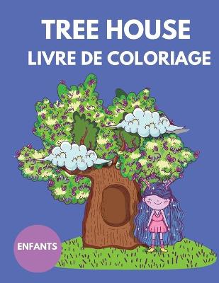 Book cover for Tree House Livre de Coloriage pour enfants