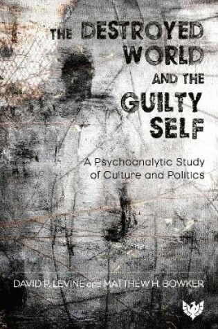 Cover of The Destroyed World and the Guilty Self