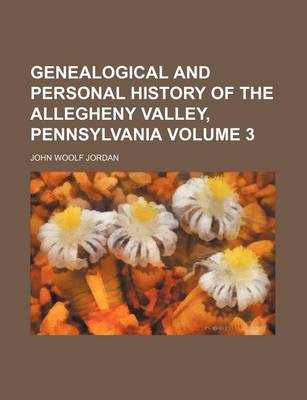 Book cover for Genealogical and Personal History of the Allegheny Valley, Pennsylvania Volume 3